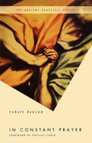 In Constant Prayer By Robert Benson (Paperback) 9780849921087