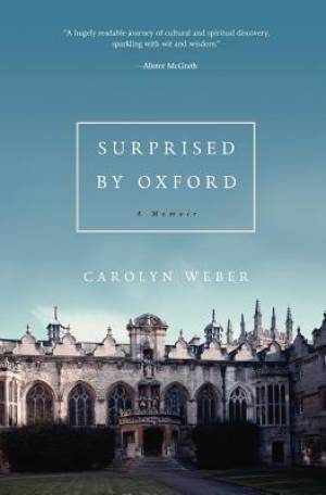 Surprised By Oxford By Carolyn Weber (Paperback) 9780849921834