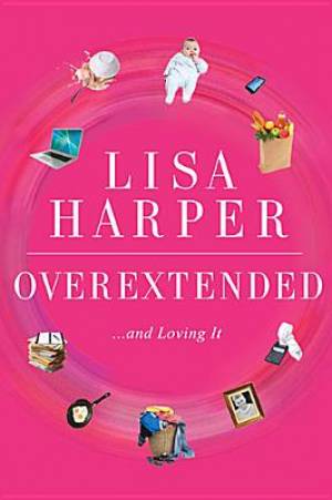 Overextended By Lisa Harper (Paperback) 9780849921926