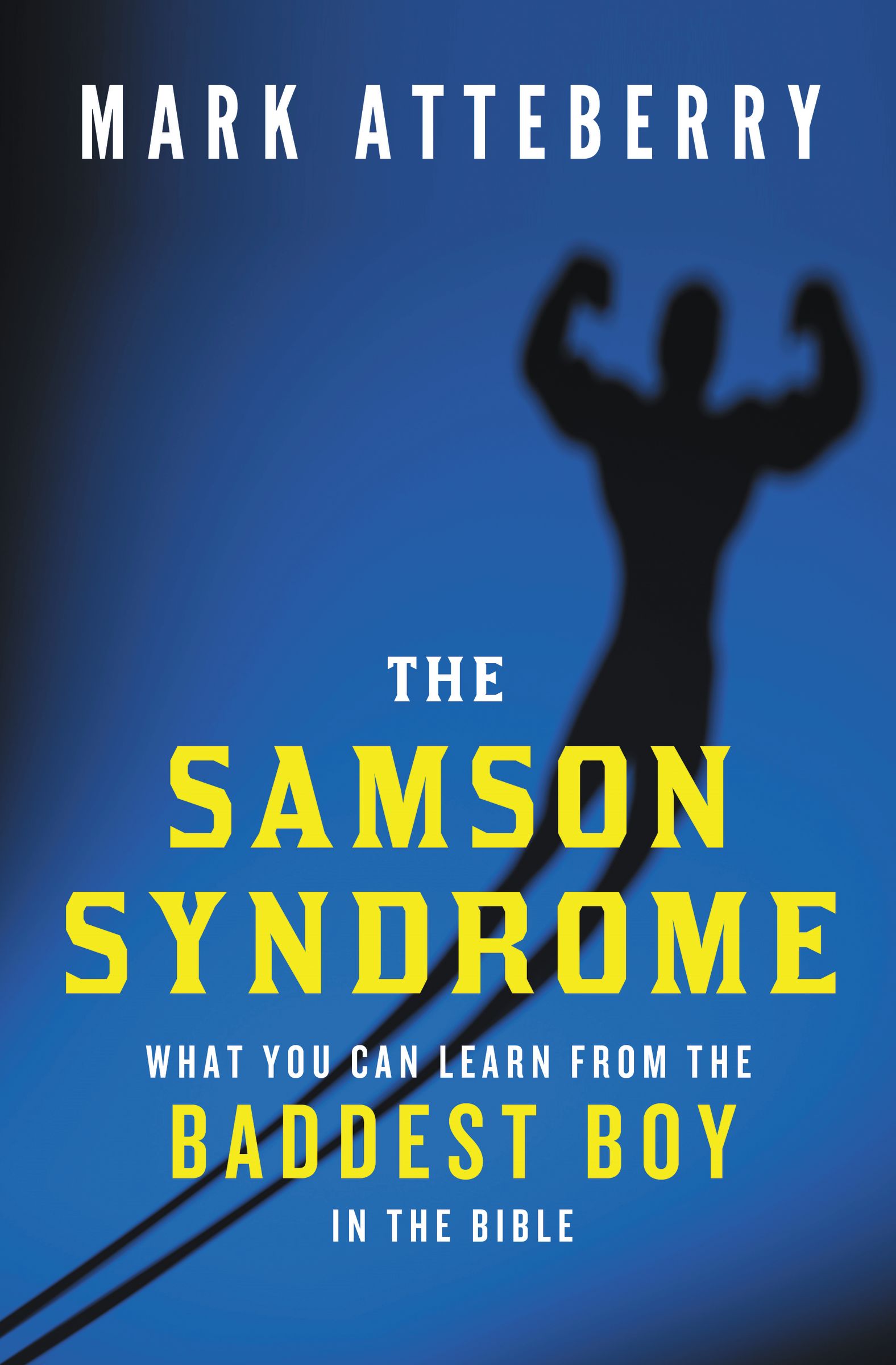 The Samson Syndrome By Mark Atteberry (Paperback) 9780849921940