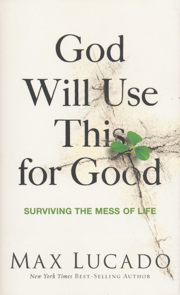 God Will Use This for Good By Max Lucado (Paperback) 9780849922404