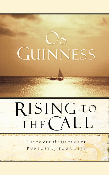 Rising To The Call By Os Guiness (Paperback) 9780849928772