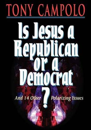 Is Jesus a Democrat or a Republican By Tony Campolo (Paperback)