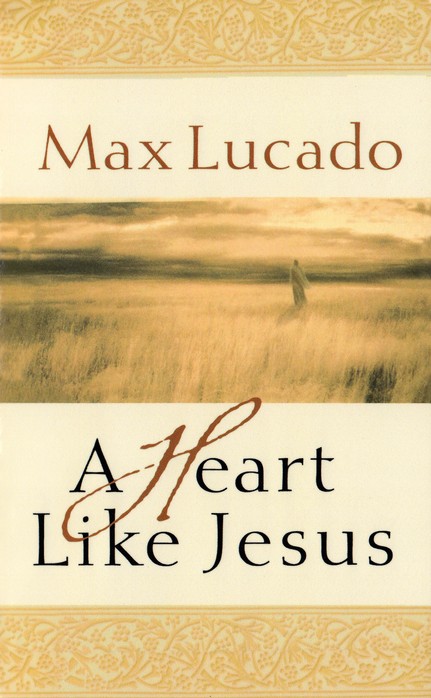 A Heart Like Jesus By Max Lucado (Paperback) 9780849929489