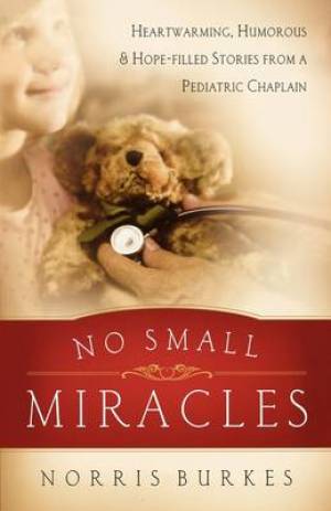 No Small Miracles Heartwarming Humorous and Hopefilled Stories from