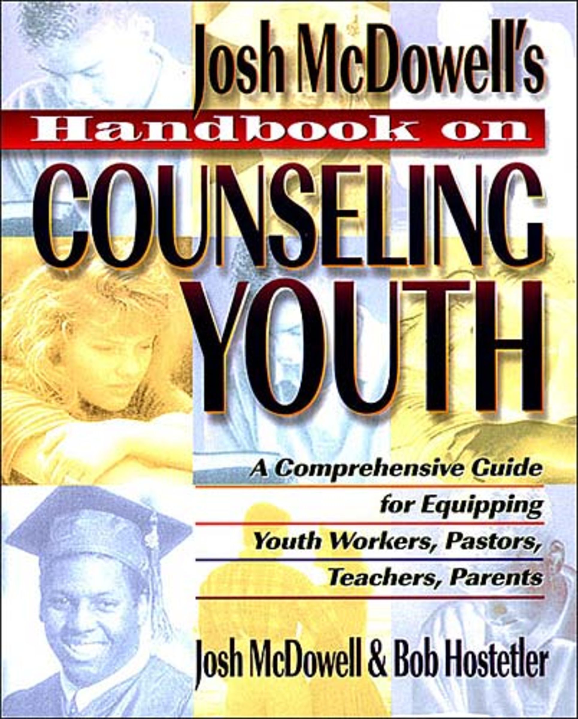 Handbook on Counseling Youth By Josh Mc Dowell Bob Hostetler