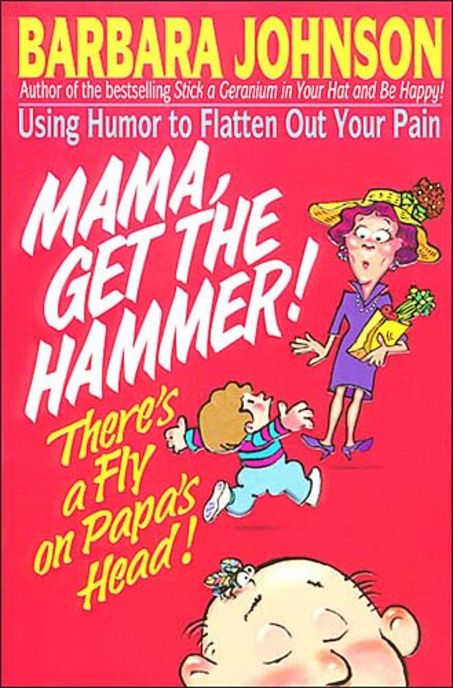 Mama Get the Hammer There's a Fly on Papas Head By Barbara Johnson