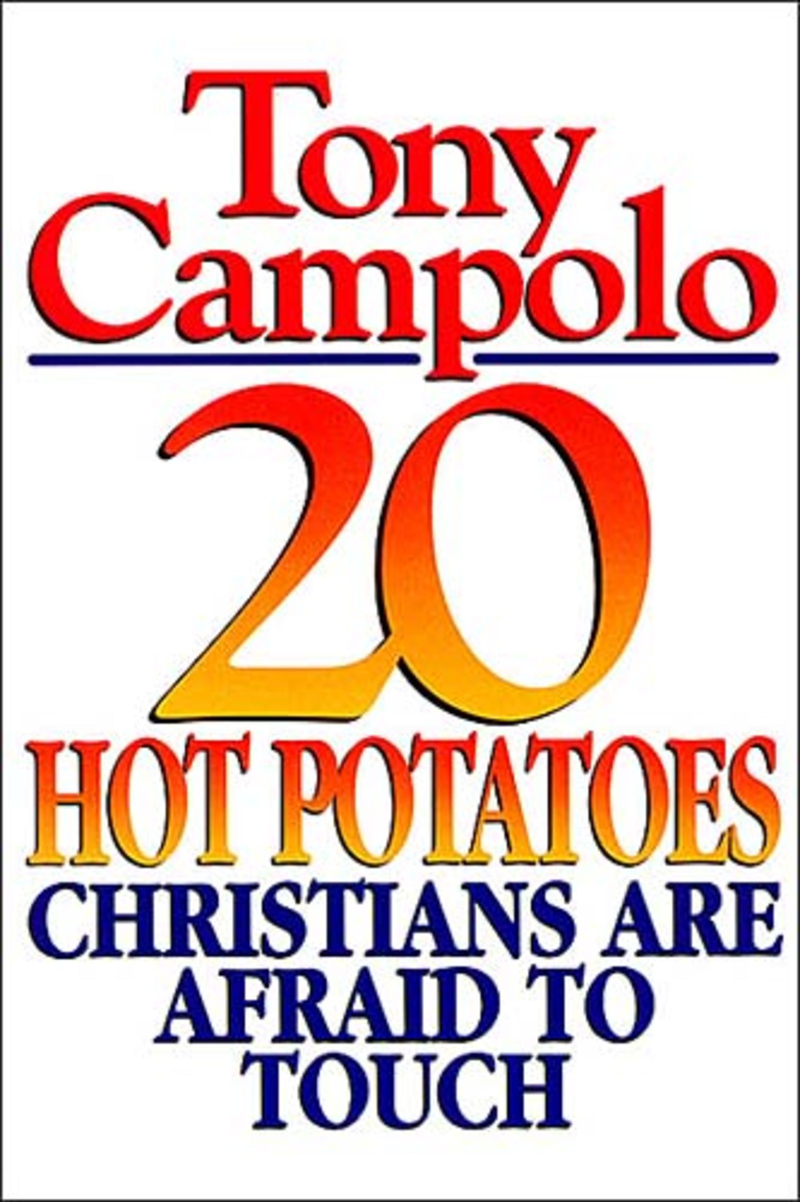 20 Hot Potatoes Christians Are Afraid to Touch By Anthony Campolo