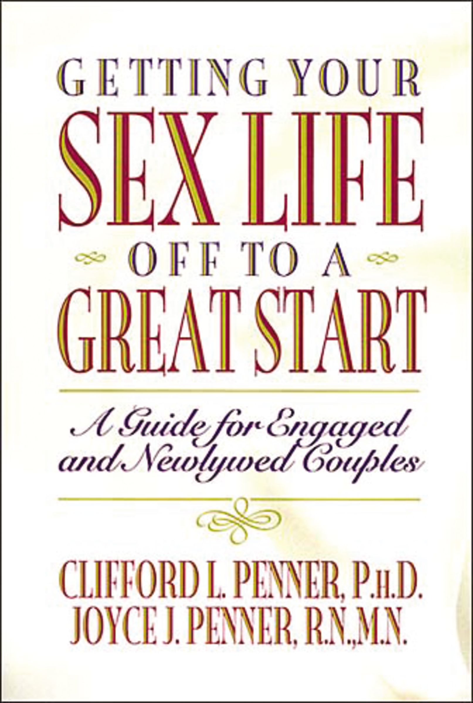 Getting Your Sex Life Off to a Great Start By Clifford L Penner