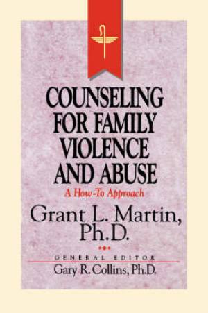 Counseling for Family Violence and Abuse By Grant L Martin (Paperback)