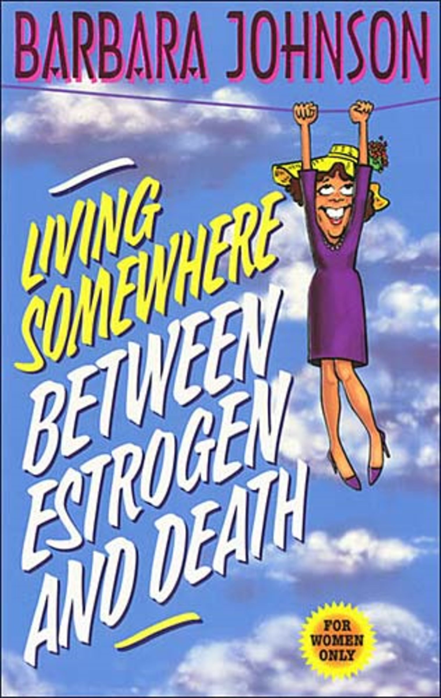 Living Somewhere Between Estrogen and Death For Women Only (Paperback)