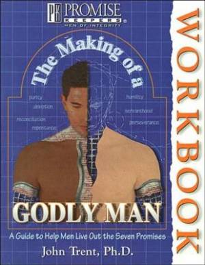 The Making Of A Godly Man Workbook By Trent John (Paperback)