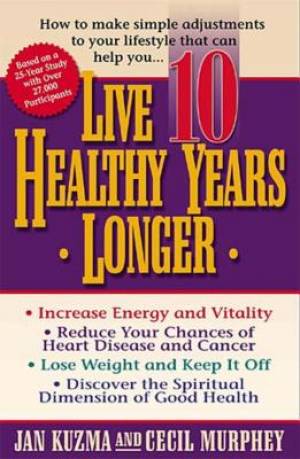 Live 10 Healthy Years Longer By Jan Kuzma (Paperback) 9780849937705