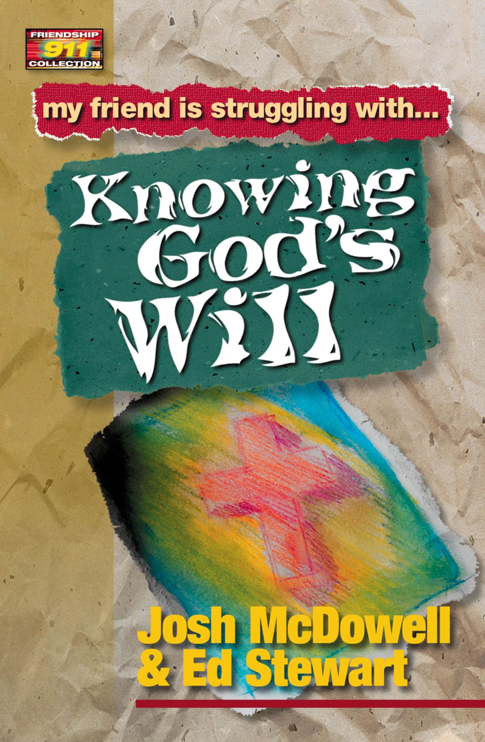 Knowing God's Will Friendship 911 Collection By Josh Mc Dowell