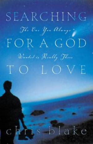 Searching for a God to Love By Chris Blake (Paperback) 9780849942266