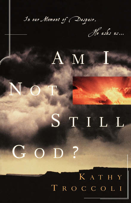 Am I Not Still God By Kathy Troccoli (Paperback) 9780849943980