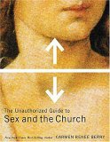 The Unauthorized Guide to Sex and the Church By Carmen Renee Berry