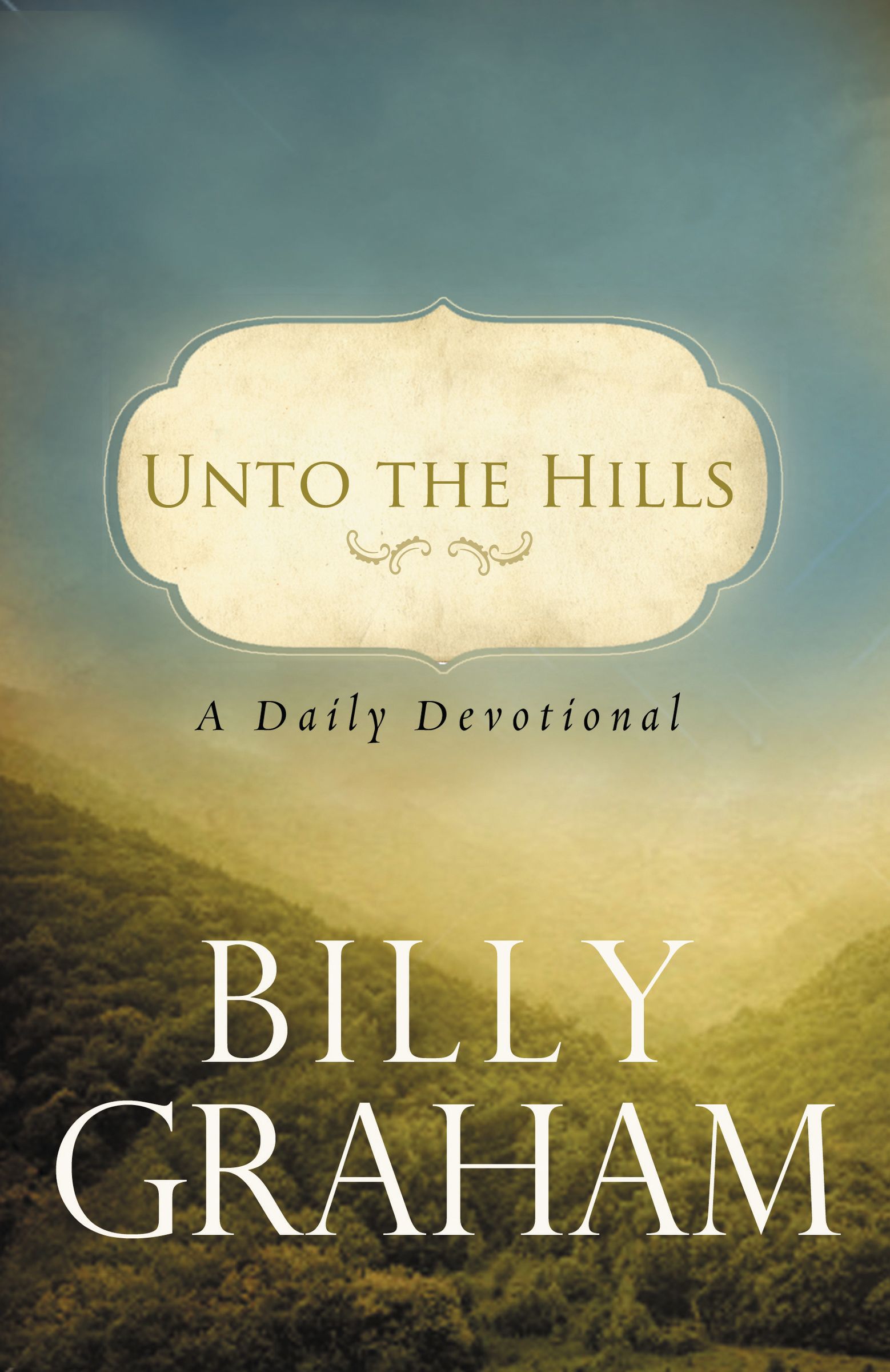 Unto The Hills - A Daily Devotional By Billy Graham (Paperback)