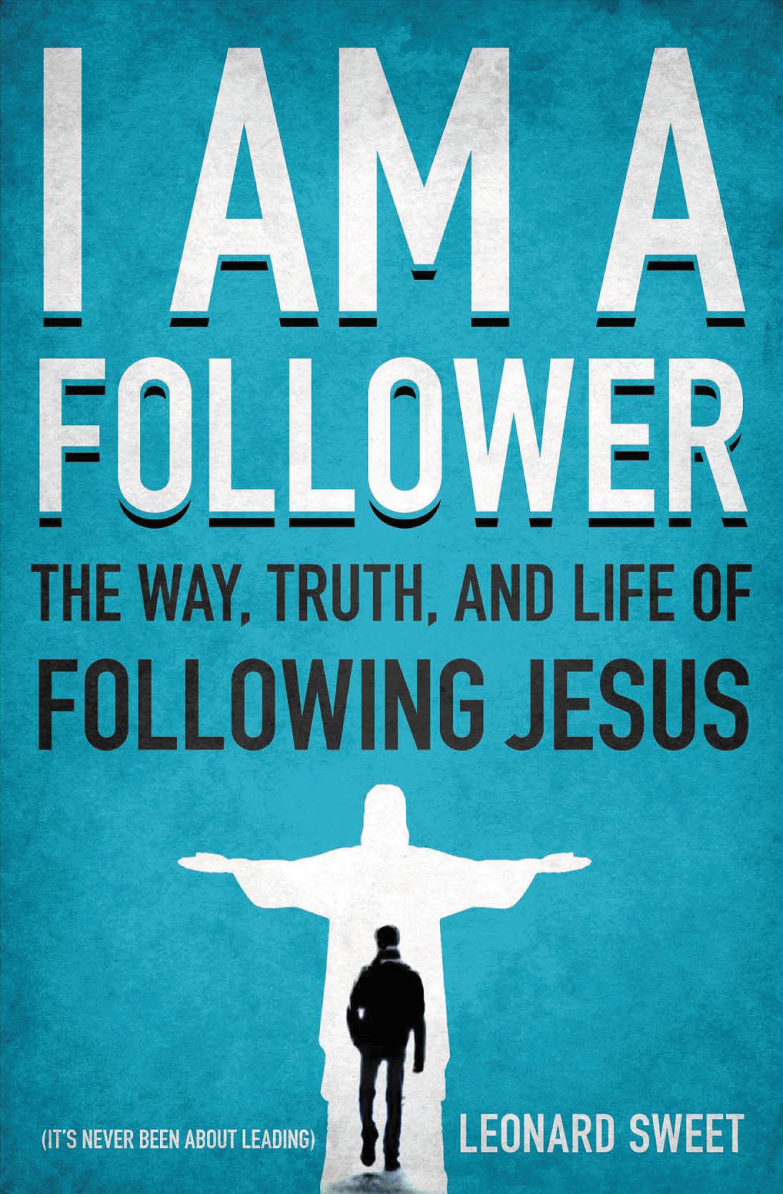 I Am A Follower By Leonard Sweet (Paperback) 9780849946387