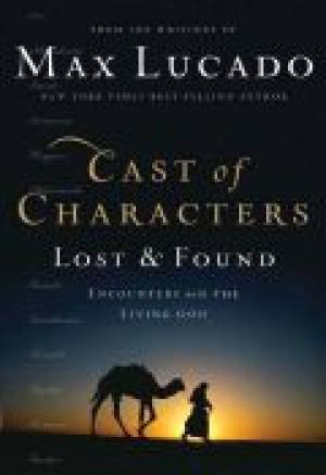 Cast Of Characters Lost And Found By Max Lucado (Paperback)