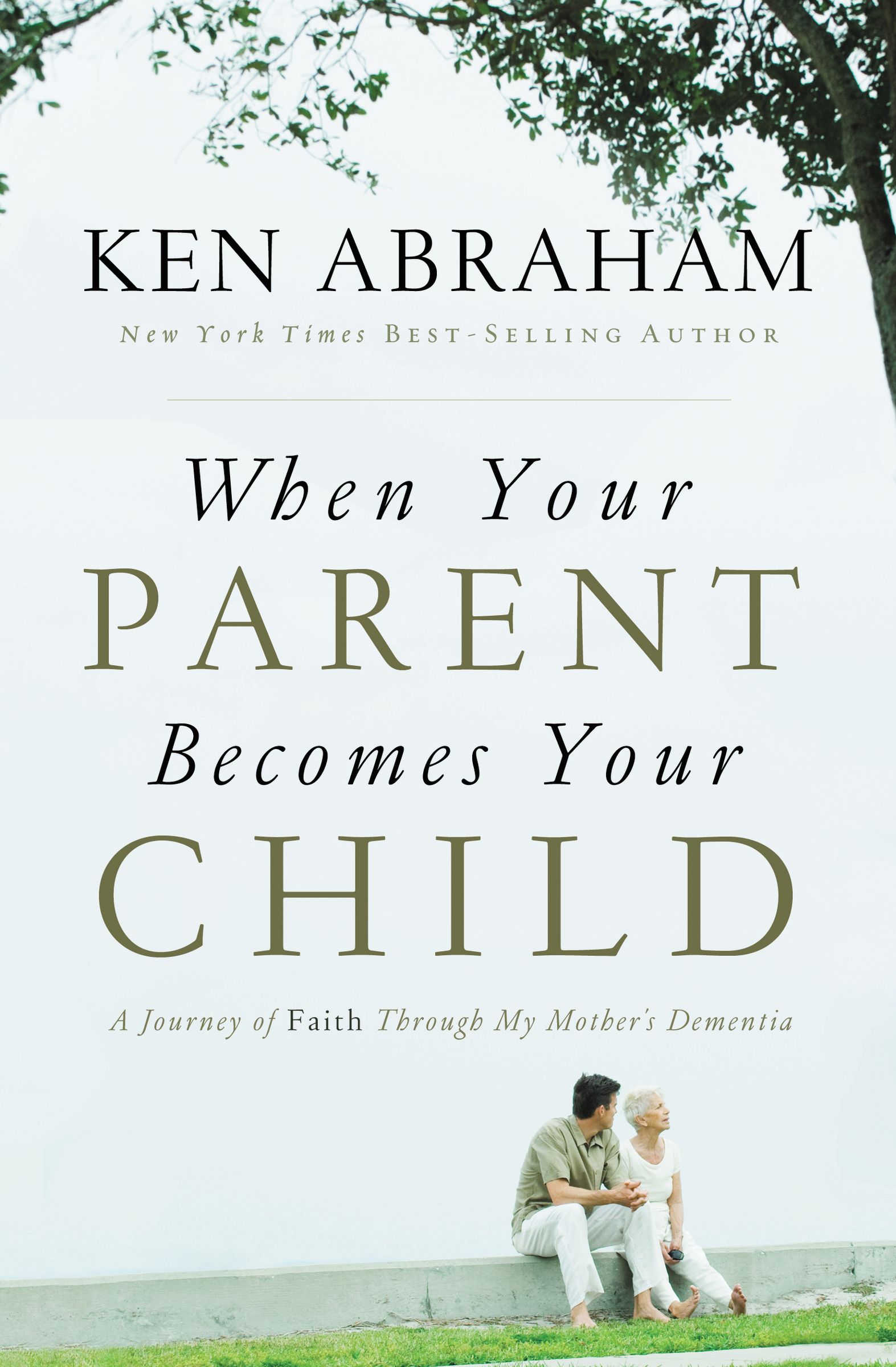 When Your Parent Becomes Your Child By Ken Abraham (Paperback)