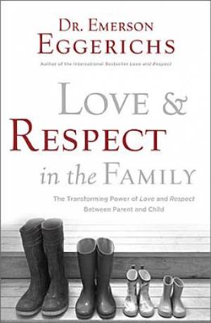 Love And Respect In The Family By Emerson Eggerichs (Hardback)