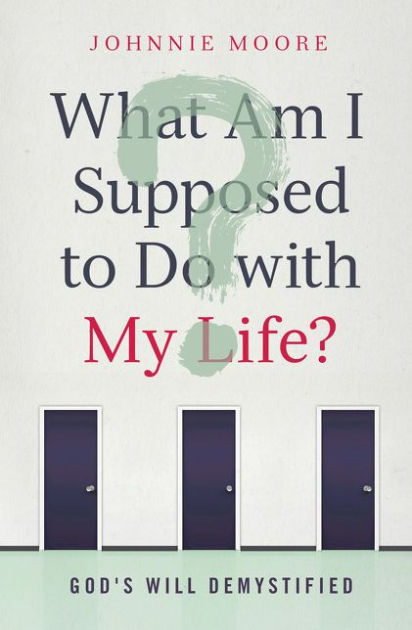 What am I Supposed to Do with My Life By Rev Johnnie Moore (Paperback)