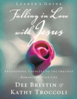 Falling in Love with Jesus Leader s Guide By Dee Brestin (Paperback)