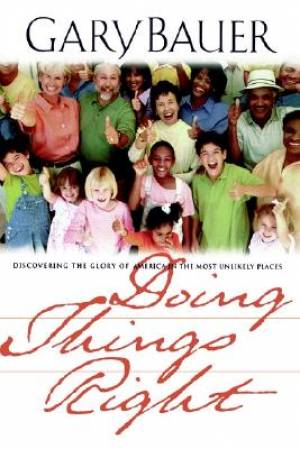 Doing Things Right By Thomas Nelson Publishers Gary Bauer (Paperback)