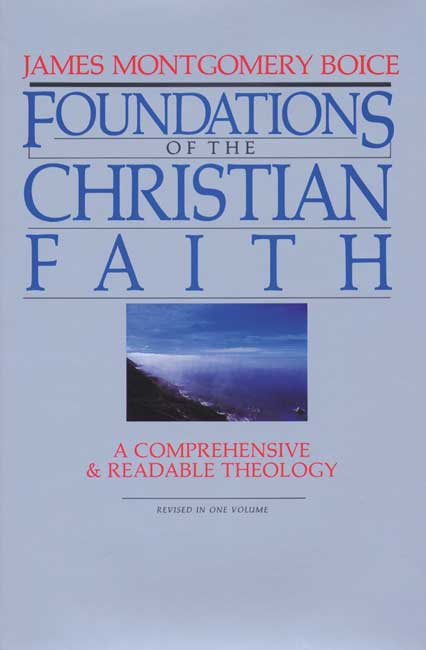 Foundations of the Christian faith By James Montgomery Boice