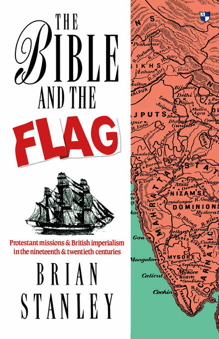 The Bible And The Flag Protestant Mission And British Imperialism In