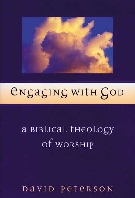 Engaging with God Biblical Theology of Worship By Peterson David