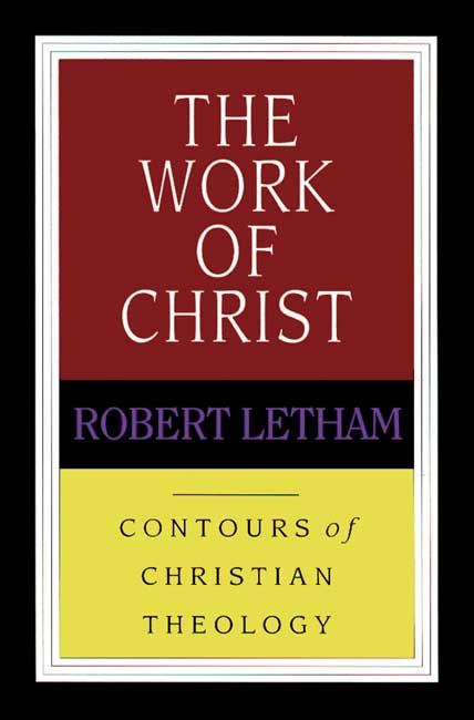 The Work Of Christ By R Letham (Paperback) 9780851118918