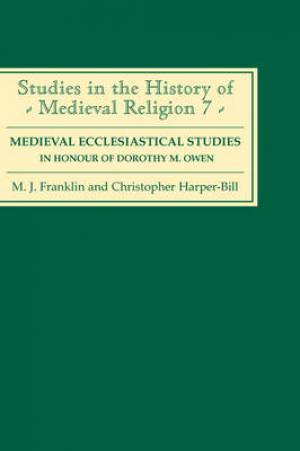 Medieval Ecclesiastical Studies in Honour of Dorothy M Owen (Hardback)