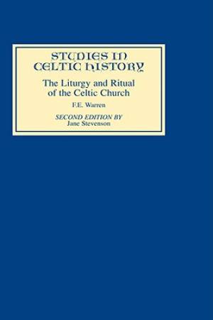 Liturgy and Ritual of the Celtic Church By F E Warren Jane Stevenson