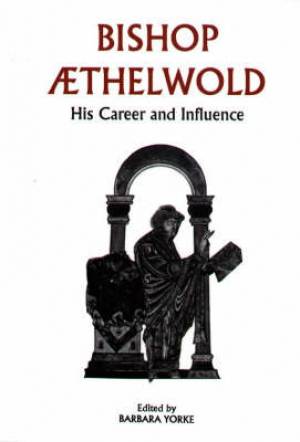 Bishop Aethelwold By Barbara Yorke (Paperback) 9780851157054