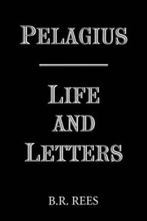 Pelagius Life And Letters By B r Rees (Paperback) 9780851157146