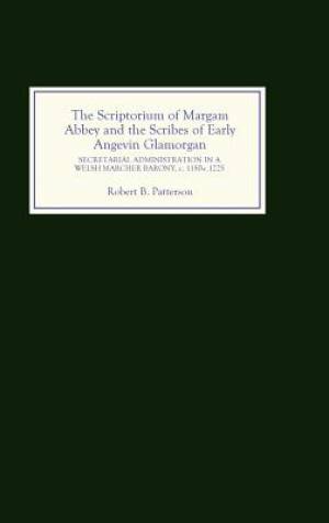 The Scriptorium of Margam Abbey and the Scribes of Early Angevin Glamo