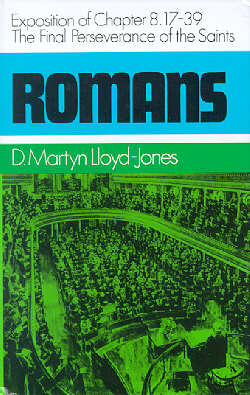 Romans chapter 8 17-39 By D M Lloyd-Jones (Hardback) 9780851512310