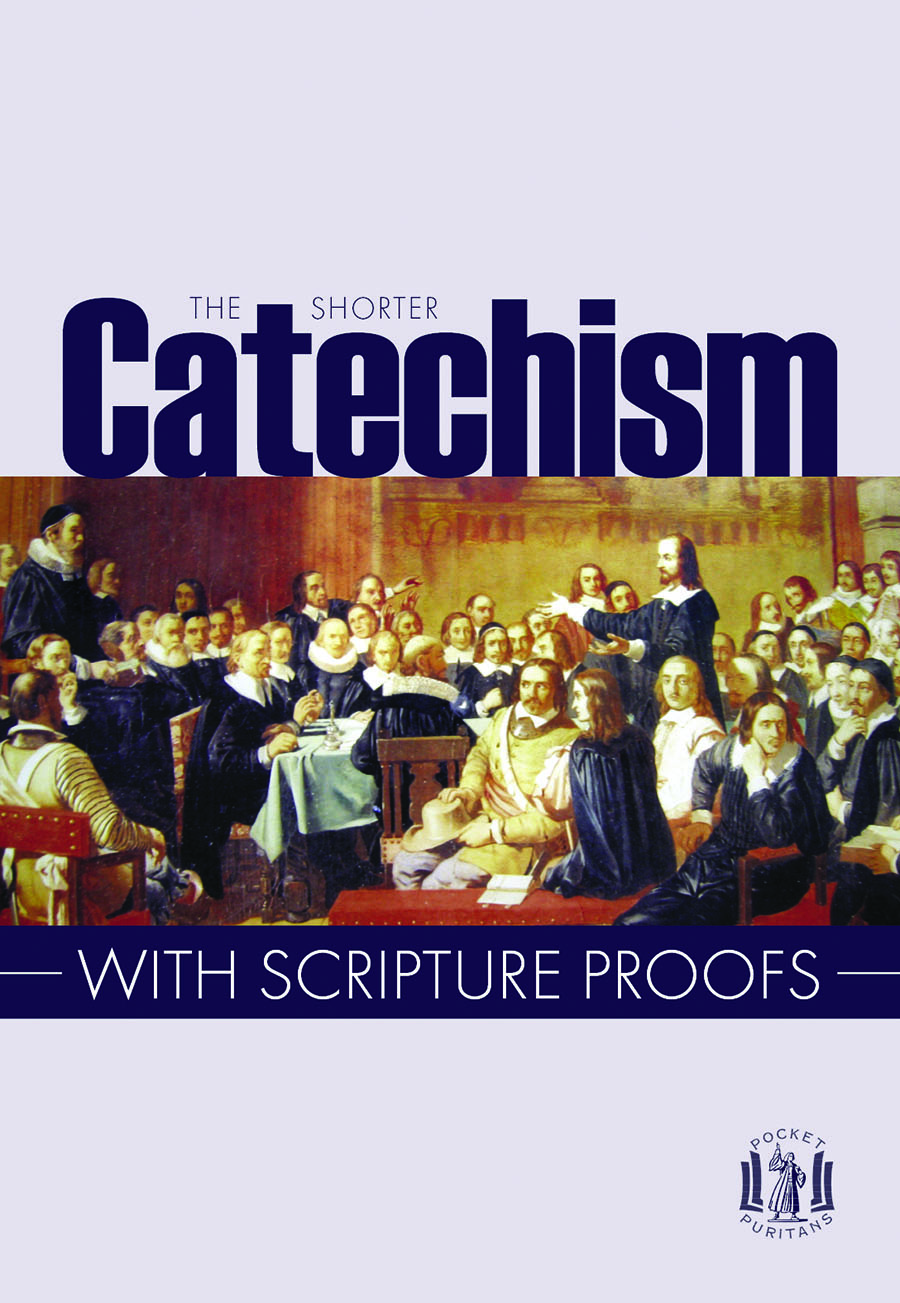 The Shorter Catechism With Scripture Proofs By Westminster Divines