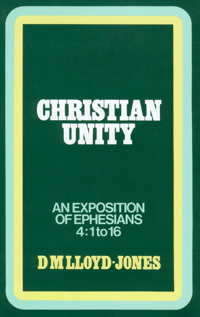 Ephesians Christian Unity 4 1-16 By D M Lloyd-Jones (Hardback)