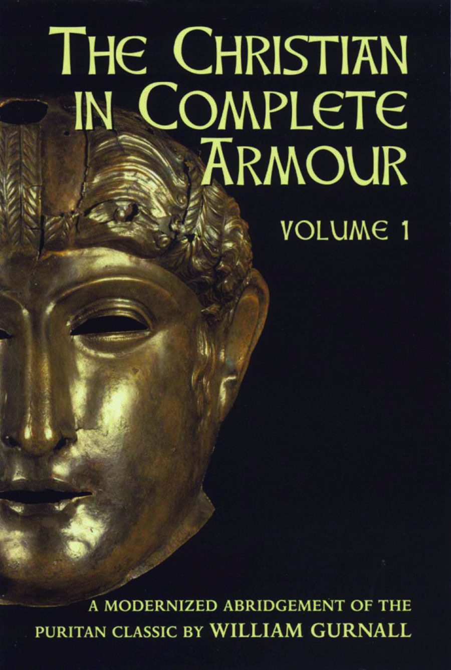 Christian in Complete Armour V 1 Single Volume By William Gurnall