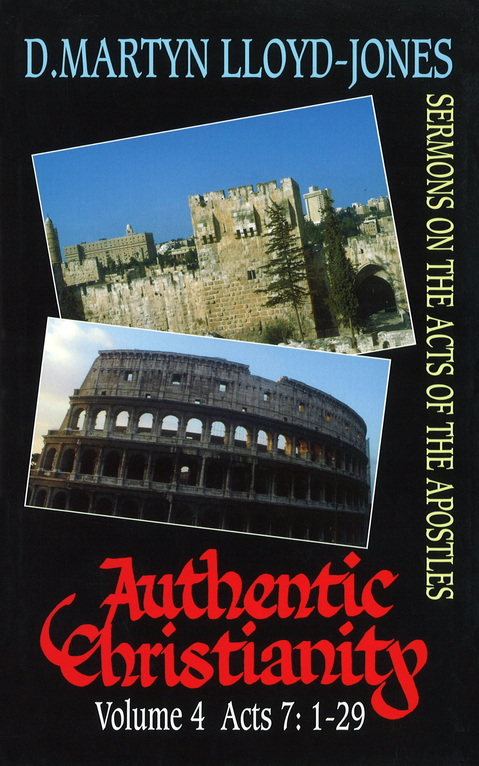 Authentic Christianity Vol 4 By D Martyn Lloyd-Jones (Hardback)