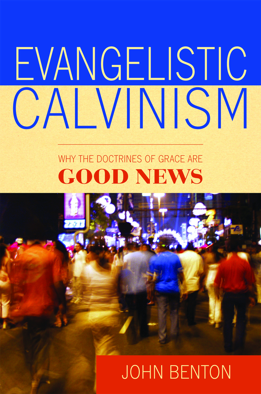 Evangelistic Calvinism Why The Doctrines By John Benton (Paperback)