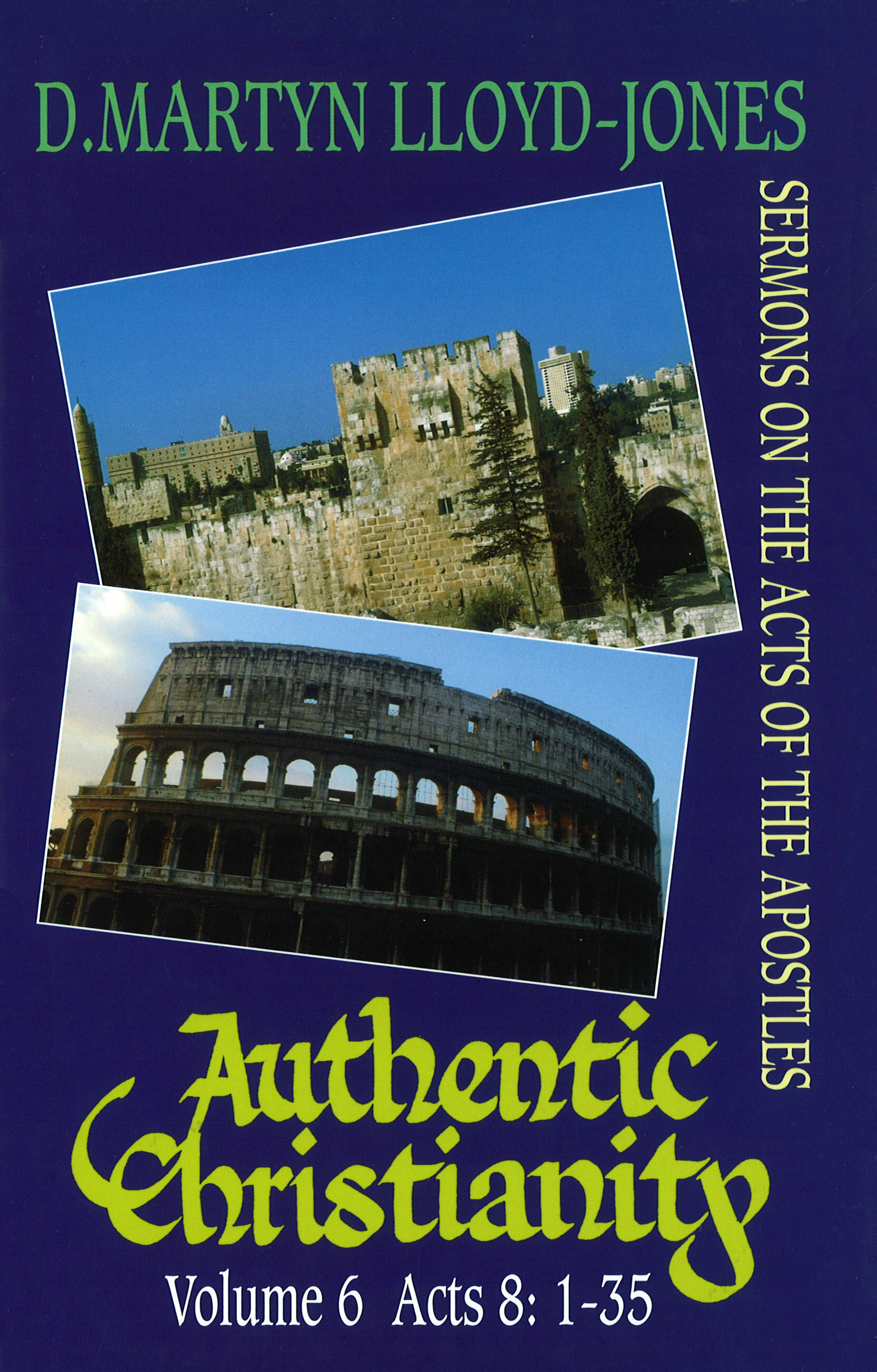 Authentic Christianity Vol 6 By David Martyn Lloyd-Jones (Hardback)