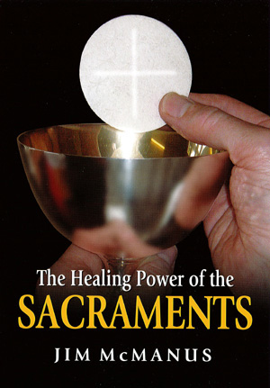 The Healing Power Of the Sacraments By Jim Mc Manus (Paperback)