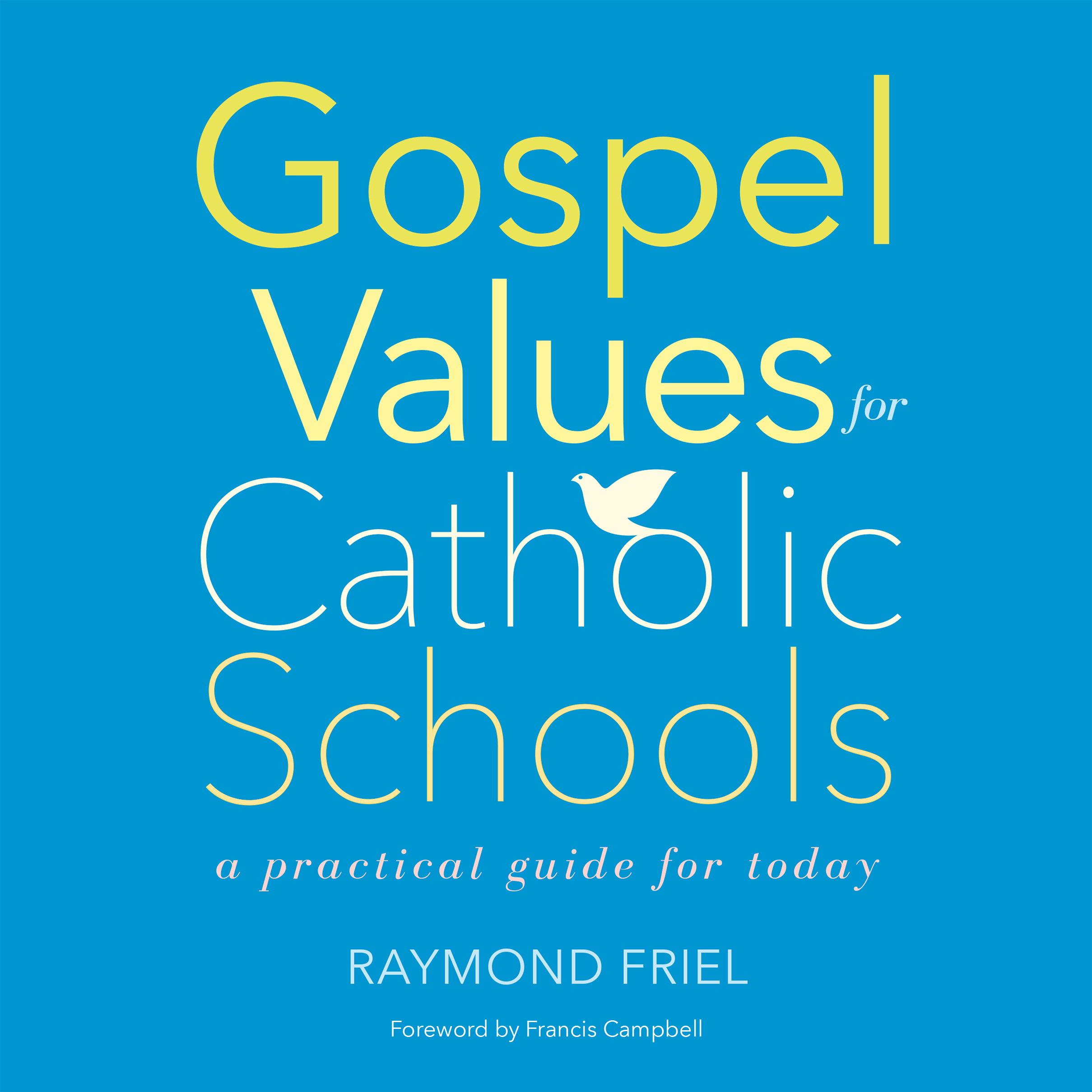 Gospel Values for Catholic Schools By Raymond Friel (Paperback)