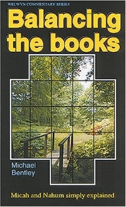 Balancing the Books Micah & Nahum Welwyn Commentary Series