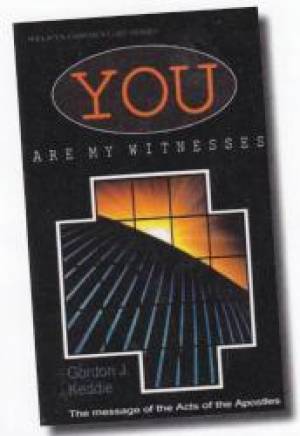 You Are My Witnesses Acts Simply Explained By Gordon J Keddie