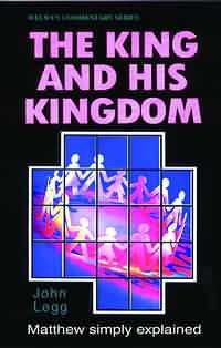 The King and His Kingdom Matthew By Legg John (Paperback)